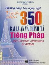 Tuyển chọn 350 bài luận và chính tả tiếng Pháp / Lê Ngọc Cương chủ biên