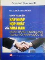 Kinh nghiệm sáp nhập hợp nhất và mua bán ngân hàng thương mại trong hội nhập quốc tế / Lý Hoàng Ánh, Phan Diên Vỹ