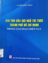 Vai trò của đội ngũ trí thức thành phố Hồ Chí Minh trong giai đoạn hiện nay / Biền Quốc Thắng