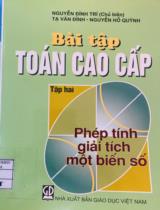 Bài tập Toán Cao Cấp. Tập 2: Phép tính giải tích một biến số / Nguyễn Đình Trí; Tạ Văn Đĩnh, Nguyễn Hồ Quỳnh