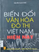 Biến đổi văn hóa đô thị Việt Nam hiện nay / Nguyễn Thanh Tuấn