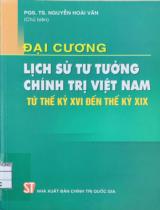 Đại cương Lịch sử tư tưởng chính trị Việt Nam từ thế kỷ XVI đến thế kỷ XIX / Nguyễn Hoài Văn