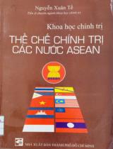 Khoa học chính trị thể chế chính trị các nước Asean / Nguyễn Xuân Tế