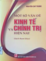 Một số vấn đề kinh tế và chính trị hiện nay / Nguyễn Chí Trung