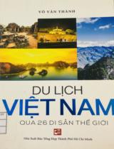 Du lịch Việt Nam qua 26 di sản thế giới / Võ Văn Thành