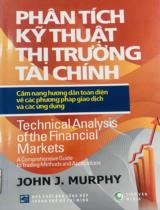 Phân tích kỹ thuật thị trường tài chính / John J. Murphy; Lê Đạt Chí, Tường Vi; Phan Thị Bích Nguyệt