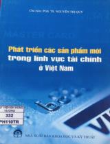 Phát triển các sản phẩm mới trong lĩnh vực tài chính ở Việt Nam / Nguyễn Thị Quy