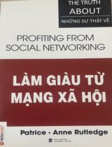 Làm giàu từ mạng xã hội = Profiting from social networking / Patrice Anne Rutledge; Ngô Lan Hương dịch