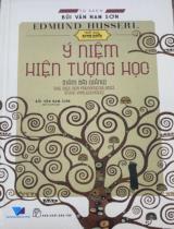 Ý niệm hiện tượng học (năm bài giảng) / Edmund Husserl; Bùi Văn Nam Sơn dịch