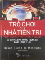 Trò chơi của nhà tiên tri / Bruce Bueno de Mesquita; Nguyễn Hằng dịch