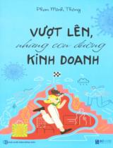 Vượt lên những con đường kinh doanh : Tập truyện và những ghi chép rời / Phan Minh Thông