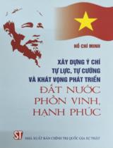 Xây dựng ý chí tự lực, tự cường và khát vọng phát triển đất nước phồn vinh, hạnh phúc / Hồ Chí Minh