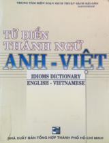 Từ điển thành ngữ Anh Việt = Idioms Dictionary English - Vietnamese / Mai Lan Hương,Nguyễn Thanh Loan, Lý Thanh Trúc,...