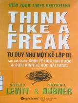 Tư duy như một kẻ lập dị = Think like a Freak / Steven D. Levitt, Stephen J. Dubner ; Bích Thuận dịch