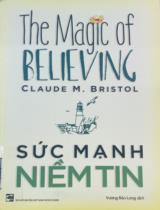 Sức mạnh niềm tin / Claude M. Bristol ; Vương Bảo Long dịch