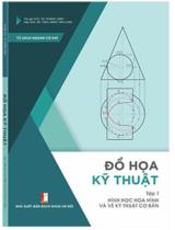 Đồ họa kỹ thuật: Tập 1: : Hình học họa hình và vẽ kỹ thuật cơ bản / Bành Tiến Long