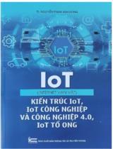 IoT (Internet vạn vật) Kiến trúc IoT công nghiệp và Công nghiệp 4.0, IoT tổ ong / Nguyễn Phạm Anh Dũng