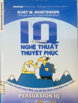 IQ trong nghệ thuật thuyết phục / Kurt W. Mortensen; Minh Hiếu dịch