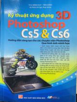 Kỹ thuật ứng dụng 3D Photoshop Cs5 & Cs6 / Minh Huy, Tiến Dũng