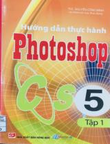 Hướng dẫn thực hành Photoshop CS5 (tập 1) / Nguyễn Công Minh; Đức Hào