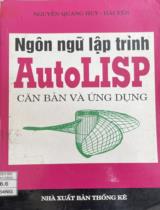 Ngôn ngữ lập trình AutoLISP / Nguyễn Quang Huy, Hải Yến