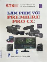 Làm phim với Premiere Pro CC / Nguyễn Đức Phú, Phạm Quang Huy