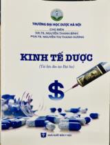 Kinh tế dược : Tài liệu đào tạo Đại học / Nguyễn Thanh Bình, Nguyễn Thị Thanh Hương