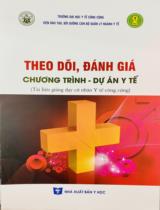 Theo dõi, đánh giá chương trình  - Dự án y tế : Tài liệu giảng dạy cử nhân Y tế công cộng / Nguyễn Đức Thành