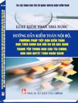 Luật kiểm toán nhà nước và hướng dẫn kiểm toán nội bộ, phương pháp tiếp cận kiểm toán dựa trên các đánh giá rủi ro và xác định trọng yếi trong báo cáo tài chính, báo cáo quyết toán ngân sách / Tăng Bình, Ái Phương (dịch)