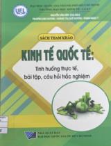 Kinh tế quốc tế : Tình huống thực tế, bài tập, câu hỏi trắc nghiệm / Nguyễn Văn Nên (cb); Trương Kim Hương, Hoàng Thị Quế Hương,…