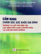 Cẩm nang chăm sóc sức khỏe gia đình : Phòng và hỗ trợ điều trị các bệnh rối loạn chuyển hóa và chế độ dinh dưỡng