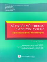 Sức khỏe môi trường các nguyên lý cơ bản = Environmental Health: Basic Principles / Klaus Krickeberg; Phan Vũ Diễm Hằng, Nguyễn Văn Sơn