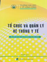 Tổ chức và quản lý hệ thống y tế : Tài liệu dạy học cho cử nhân y tế công cộng / Đỗ Mai Hoa(chủ biên)