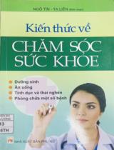 Kiến thức về chăm sóc sức khỏe / Ngô Tín, Tạ Liên