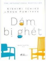 Dám bị ghét / Ichiro Kishimi, Fumitake Koga ; Nguyễn Thanh Vân dịch