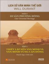 Di sản Phương Đông = Our Oriental Heritage : Tập 1. Thiết lập nền văn mình và văn minh vùng cận đông / Will Durant; Huỳnh Ngọc Chiến (dịch)