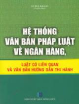 Hệ thống văn bản pháp luật về ngân hàng, luật có liên quan và văn bản hướng dẫn thi hành / Võ Duy Khang (Tuyển chọn)