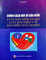 Chính sách mới về bảo hiểm : Luật bảo hiểm xã hội, Luật bảo hiểm y tế, bảo hiểm thất nghiệp / Thu Phương (hệ thống)