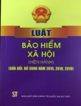 Luật bảo hiểm xã hội (hiện hành) : Sửa đổi bổ sung năm 2015, 2018, 2019 / Phạm Minh Tuấn