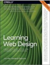 Learning Web Design: A Beginner's Guide to HTML, CSS, JavaScript, and Web Graphics / Jennifer Niederst Robbins