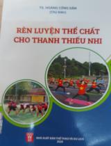 Rèn luyện thể chất cho thanh thiếu nhi / Hoàng Công Dân