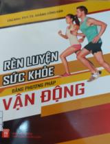 Rèn luyện sức khỏe bằng phương pháp vận động / Hoàng Công Dân