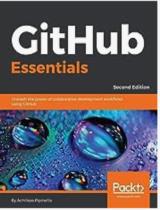 GitHub Essentials: Unleash the power of collaborative development workflows using GitHub / Achilleas Pipinellis