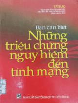 Bạn cần biết Những triệu chứng nguy hiểm dến tính mạng / Tất Hạo, Nguyễn Kim Dân(dịch)