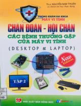 Chẩn đoán - Hội chuẩn các bệnh thường gặp của máy vi tính (Desktop & Laptop). Tập 2 / Nguyễn Nam Thuận