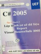 C#2005. Tập 4 - Quyển 2: Lập trình cơ sở dữ liệu Report Visual SourceSafe 2005 / Phạm Hữu Khang (chủ biên); Trần Tiến Dũng (hiệu đính)