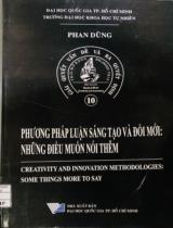 Phương pháp luận sáng tạo và đổi mới: Những điều muốn nói thêm / Phan Dũng