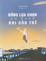 Đừng lựa chọn an nhàn khi còn trẻ / Cảnh Thiên; Đặng Quân dịch