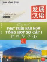 Giáo trình Phát triển Hán ngữ Tổng hợp Sơ cấp 1. Tập 1 / Trần Thị Thanh Liêm trưởng nhóm dịch