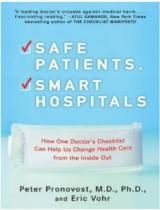 Safe Patients, Smart Hospitals: How One Doctor's Checklist Can Help Us Change Health Care from the Inside out / Peter Pronovost,  Eric Vohr